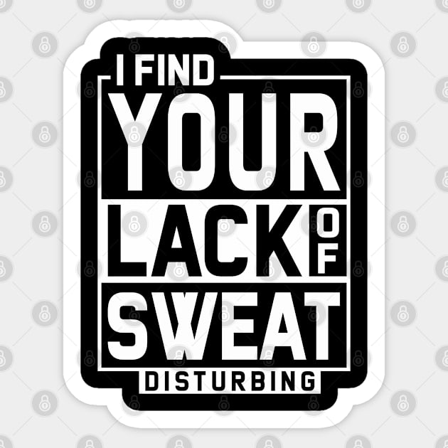 I Find Your Lack Of Sweat Disturbing - Funny gift Sticker by LindaMccalmanub